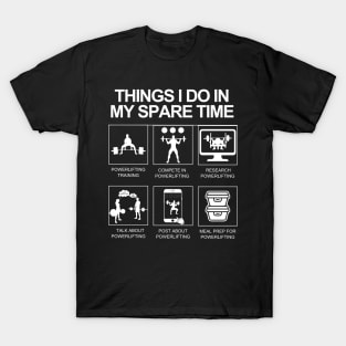 Things I do In My Spare Time Powerlifting T-Shirt